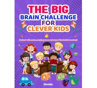 The Big Brain Challenge for Clever Kids: Packed with mazes, logic games and super fun brain boosters!