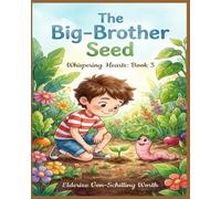 The Big-Brother Seed: A Story About Growing Love and Patience