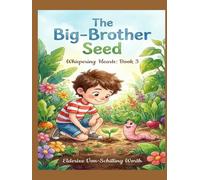 The Big-Brother Seed: A Story About Growing Love and Patience