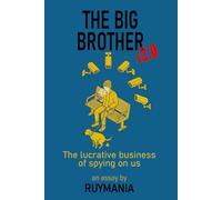 The BIG BROTHER v2.0: The lucrative business of spying on us