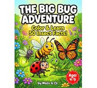 The Big Bug Adventure: A Coloring and Learning Activity Book for Kids: Color & Learn 50 Amazing Insect Facts - Fun Bug Coloring Pages for Boys and Girls Ages 4-9