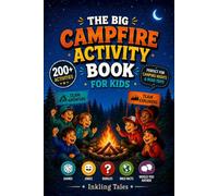 The Big Campfire Activity Book for Kids: 200+ Games, Jokes, Riddles, Wild Facts, and Would You Rather Questions for Boys and Girls. Perfect for Camping Nights and Road Trips