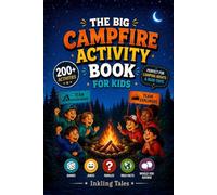 The Big Campfire Activity Book for Kids: 200+ Games, Jokes, Riddles, Wild Facts, and Would You Rather Questions for Boys and Girls. Perfect for Camping Nights and Road Trips