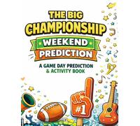 The Big Championship Weekend Extravaganza Prediction: A Game Day Prediction and Activity Book For Everyone
