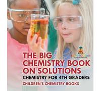 The Big Chemistry Book on Solutions - Chemistry for 4th Grade (Copertina rigida)