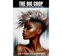 THE BIG CHOP: Cutting Toxic Ties and Starting Fresh