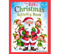 The BIG Christmas Activity Book: Hours of Christmas Colouring, Puzzles, Songs & Activities to Keep You Busy All Season