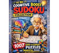 The Big Cognitive Boost Sudoku Collection: 1007 Hard to Expert Puzzles for Mindful Focus