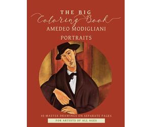The Big Coloring Book Amedeo Modigliani: Relaxing Adult Coloring Book featuring Fine Art Paintings by a Master Artist