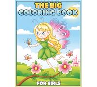 The Big Coloring Book for Girls: A Wonderful World of Fantasy and Fun - 60+ Beautiful Pages Full of Magic, Joy, and Creativity for Kids Ages 6-12