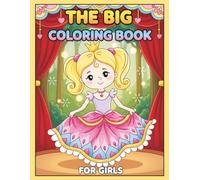 The Big Coloring Book for Girls: Over 60 Cute and Dreamy Pages Featuring Unicorns, Animals, Fairies, Mermaids, and More - Perfect Gift for Creative Kids
