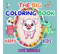 The Big Coloring Book for Happy Kids Ages 3-8 - Cute Animals -: 50 Animals from Around the World with Playful Poems | Creative Activity & Discovery Book for Girls and Boys