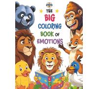 The BIG Coloring Book of Emotions: Fun & Easy Animal Pages with Positive Messages to Help Kids Understand Feelings, Build Confidence & Spark Creativity (Large 8.5" x 11" Format)