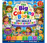 The Big Coloring Book of Life Skills & Everyday Adventures: Fun Activities for Growing, Learning & Making Good Choices
