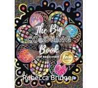 The Big Coloring Book of Recovery 2nd Edition: Inspirational Quotes and Coloring Pages for Sobriety and Addiction Recovery with Stress Relief, Meditation, for Adults working the 12 Steps