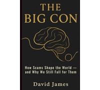 THE BIG CON: How Scams Shape the World - and Why We Still Fall for Them: 1
