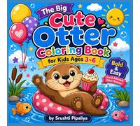 The Big Cute Otter Colouring Book: 50 Cute and Easy Coloring Pages for Kids Ages 3-6 with Bold Simple Designs