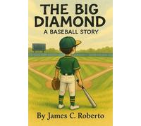 The Big Diamond: A Baseball Story