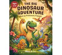 The Big Dinosaur Adventure: A Coloring and Learning Activity Book for Kids: Color & Learn 50 Amazing Dinosaur Facts - Fun Prehistoric Coloring Pages for Boys and Girls Ages 3-10