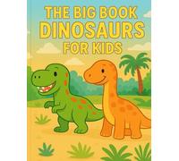 The Big Dinosaur Book for Kids: 30 Colorful Dinosaurs with Simple Facts, Fun Trivia, and Educational Activities for Little Explorers Ages 2-5