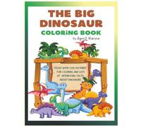 The Big Dinosaur Coloring Book: Big Bold Coloring Pages for the Young Dinosaur Lover with 30+ unique pages, Easy-to-color illustrations for kids 3yr ... car rides, vacations, or quiet time at home