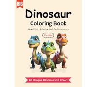 The Big Dinosaur Coloring Book for Kids: Large Print | Fun and Easy Dinosaur Coloring Pages for Toddlers and Preschoolers | Big and Bold Illustrations to Spark Creativity and Learning