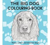 The Big Dog Colouring Book: A relaxing collection of adorable dogs to colour | 50 dogs | All different breeds | 8.5 x 8.5 inch | soothing