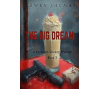 The Big Dream: A Raymond Mackey Mystery -- Book 3