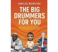 The Big Drummers for You: 50 e più storie di Batteristi trascrizioni e rime divertenti e illustrazioni Elettrizzanti