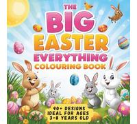 The BIG Easter Everything Colouring Book: 90+ Cute Easter Bunny, Egg & Spring Colouring Pages for Kids Ages 3-8 | Simple and Fun Holiday Designs for Creative Little Artists