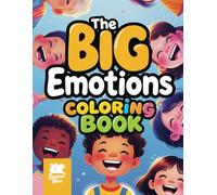 The Big Emotions Coloring Book: A Playful Way to Explore and Talk About Feelings Together