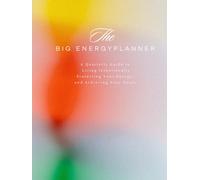 The Big Energy Blueprint Planner: Your 12-W uide to Crushing Goals and Elevating Your Life