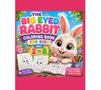 THE BIG EYED RABBIT COLORING BOOK FOR KIDS AGES 2 TO 8