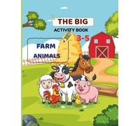 The Big Farm Animals Activity Book For Kids 3-5: 100 Fun Preschool Activities With Coloring Mazes Number Tracing Counting Matching Color By Number And Learning Games