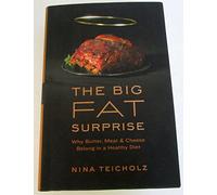 The Big Fat Surprise: Why Butter, Meat, and Cheese Belong in a Healthy Diet