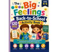 The Big Feelings Back-to-School Activity Book: 120 activities. Visual Routine Charts, Calm Down Breathing Mats, and Separation Anxiety Relief ... Pre-K, and Kindergarten Kids Ages 4-6