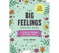 Alyse Ruriani – The Big Feelings Survival Guide – A Creative Workbook for Mental Health – Tascabile