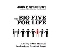 The Big Five for Life: A Story of one Man and Leadership's Greatest Secret