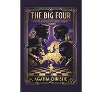 The Big Four (1927): Annotated Hercule Poirot Global Spy-Thriller: Including a Biography of Agatha Christie and an Essay on 1920s Geopolitical Paranoia