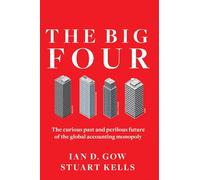 The Big Four: The Curious Past and Perilous Future of the Global Accounting Monopoly