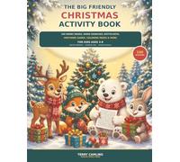 The Big Friendly Christmas Activity Book: 100 Merry Mazes, Word Searches, Dot-to-Dots, Matching Games, Coloring Pages & More for Kids Ages 4-8