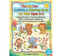 The Big Fun Activity & Coloring Book for Kids Ages 3-6: Simple Puzzles, Tracing, Matching, Math, and Scissors Skills for Preschool & Kindergarten Toddlers