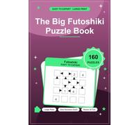 The Big Futoshiki Puzzle Book: 160 Puzzles (Easy to Expert) with Full Solutions