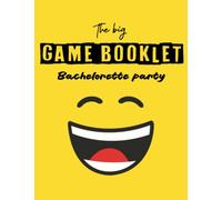 The big GAME BOOKLET: Bachelorette party games - Bridal Shower games - 100%Fun 0%Effort - Games without material and preparation