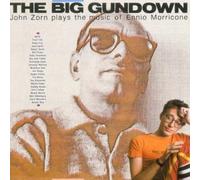The Big Gundown: John Zorn Plays The Music Of Ennio Morricone by John Zorn