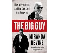 The Big Guy: How a President and His Son Sold Out America