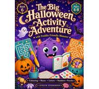 The Big Halloween Activity Adventure with Freddie Friendly Monster: A Deluxe 150-Page Halloween Activity Book for Kids Ages 4-8 with Mazes, Letters, Numbers, Puzzles, Logic, Maths, Colouring and More