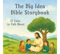 The Big Idea Bible Storybook: 12 Tales to Talk About