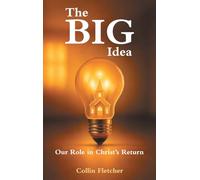 The Big Idea: Our Role in Christ’s Return