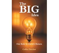 The Big Idea: Our Role in Christ's Return